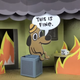 Finally, you can live inside the “This Is Fine” dog’s wonderful, comfortable home.